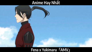 Fena x Yukimaru「AMV」Hay Nhất