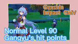 [Genshin  Gameplay]  Normal Level 90 Gangyu's hit points