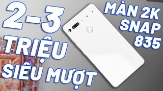 ĐÁNH GIÁ ESSENTIAL PHONE - MÀN 2K, SNAP835, SIÊU MƯỢT, KHUNG TITAN, LƯNG GỐM CỰC CHẤT!