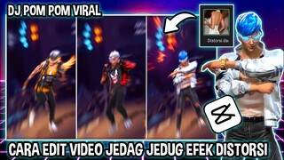 CARA EDIT VIDEO JEDAG JEDUG EFEK DISTORSI ( DJ POM POM E ) DI CAPCUT