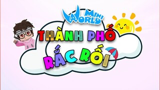 MINIWORLD | THÀNH PHỐ RẮC RỐI - TEASER