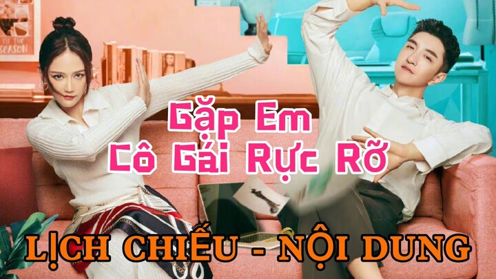 Gặp Em Cô Gái Rực Rỡ [LỊCH CHIẾU - NỘI DUNG]