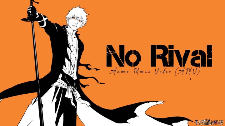 No Rival - AMV 「Anime Music Video」