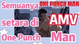[One Punch Man] AMV | Semuanya setara di One Punch Man