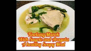 TINOLANG MANOK WITH SAYOTE AND ARAGULA LEAVES a HEALTHY soupy MEAL 😋😋😋