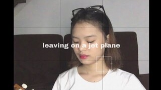 leaving on a jet plane - john denver (cover)