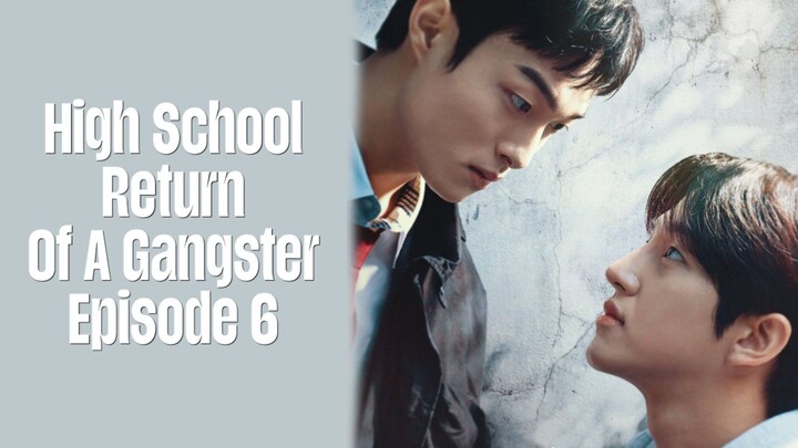Episode 6 | High School Return Of A Gangster | English Subbed