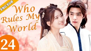 [Eng Sub] Who Rules My World EP24 | Chinese drama | Romance love | Xiao Zhan, Zhao Lusi