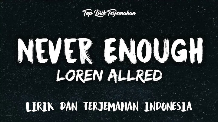 Never Enough - Loren Allred ( Lirik Terjemahan )