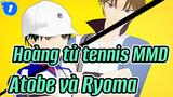 [Hoàng tử tennis MMD] Sự điều khiển từ xa của Atobe và Ryoma_1