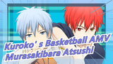 Kuroko' s Basketball AMV
Murasakibara Atsushi