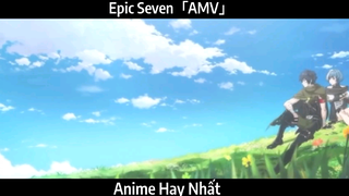 Epic Seven「AMV」Hay Nhất