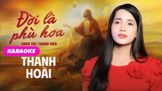 [KARAOKE THÁNH CA] - ĐỜI LÀ PHÙ HOA | THANH HOÀI | KARAOKE NHẠC THÁNH