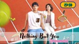🇨🇳NOTHING BUT YOU EP 20(engsub)2023