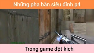 Những pha bắn siêu đỉnh trong game đột kích p4