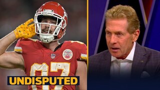 UNDISPUTED - Skip Bayless calls Chiefs' Travis Kelce is the best tight end in NFL history