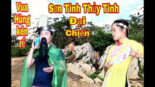 SƠN TINH THỦY TINH THỜI 4.0 | VUA HÙNG KÉN RỂ CHO CON GÁI MỸ NƯƠNG | HIEU TV