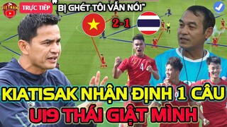 HLV Kiatisak Nhận Định 1 Câu Về U19 Việt Nam Khiến Cả U19 Thái Lan Giật Mình