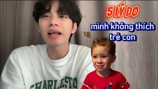 5 lý do mình ghét trẻ con | Hoàng Hiệp