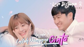 Love Distance 2 |EP.07| SUB INDO