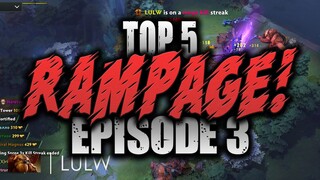 Dota 2 Top 5 Rampage Ep. 3