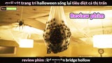 Vật Trang Trí Haloween Bỗng Sống dậy - Review phim Brige Hollow