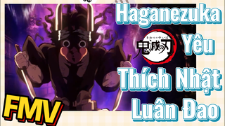 [Thanh Gươm Diệt Quỷ] FMV | Haganezuka Yêu Thích Nhật Luân Đao