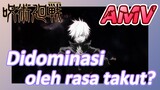 [Jujutsu Kaisen] AMV | Didominasi oleh rasa takut?