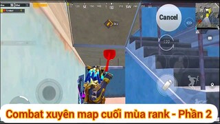 Combat xuyên map cuối mùa rank - Phần 2