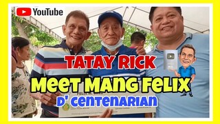 TATAY RICK AT CENTENARIAN FELIX CRUZ