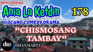 ILOCANO COMEDY DRAMA | CHISMOSANG TAMBAY | ANIA LA KETDIN 178 | NEW UPLOADS