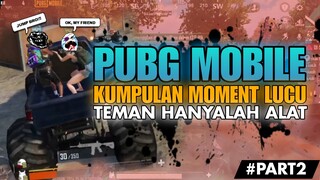 Kumpulan Moment Lucu PUBG MOBILE - TEMAN HANYALAH ALAT #PART2