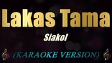 LAKAS TAMA - Siakol (Karaoke Version)