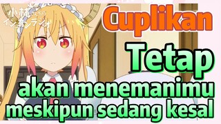 [Miss Kobayashi's Dragon Maid] Cuplikan |  Tetap akan menemanimu meskipun sedang kesal