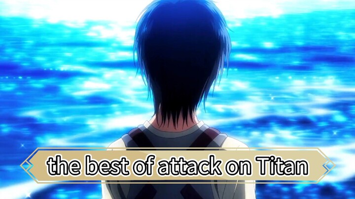 the best of attack on Titan....