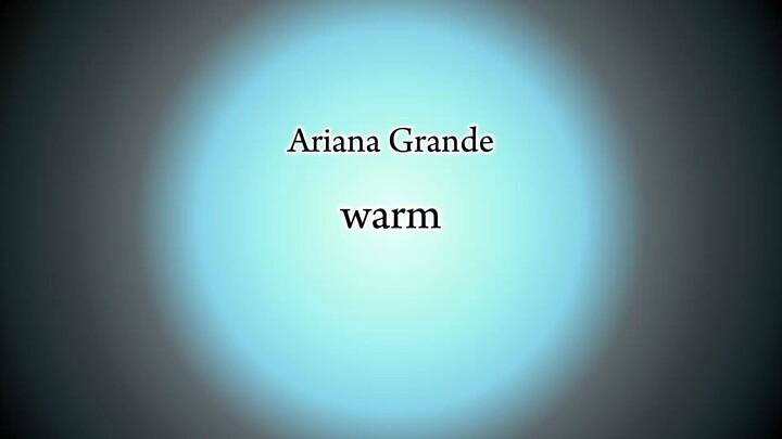 Ariana Grande - warm (Lyric)