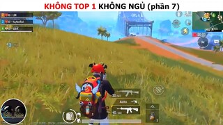 Không top 1 không ngủ (p7)