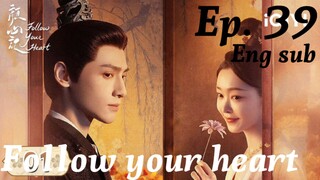 Follow Your Heart Ep 39 Eng sub (High quality)