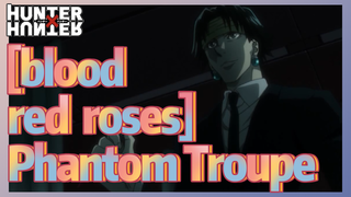 [blood red roses] Phantom Troupe