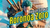 Biografi singkat Roronoa Zoro "One Piece".