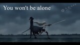 We Won't Be Alone AMV- mix