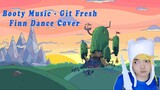 Booty Music - Finn Dance Cover