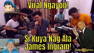 Viral Ngayon si Kuya Nag Ala James Ingram! 😎😘😲😁🎤🎧🎼🎹🎸