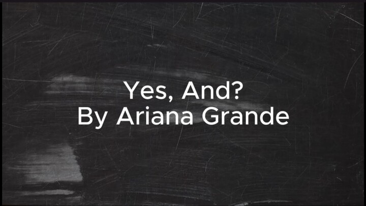 Yes And? - Ariana Grande (lyrics)