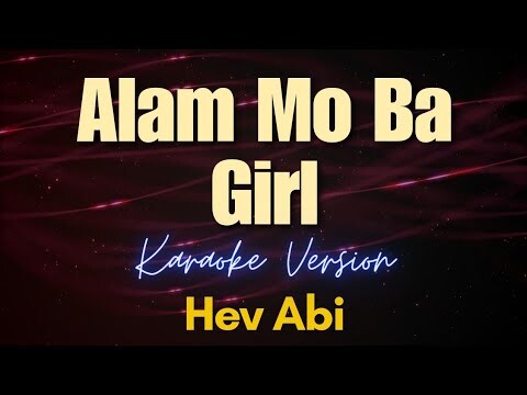 Alam Mo Ba Girl - Hev Abi (Karaoke)