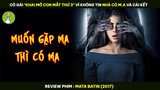 Cô Gái "KHAI MỞ CON MẮT THỨ 3" Vì Không Tin NHÀ CÓ M.A Và Cái Kết - Review Phim MATA BATIN 2017