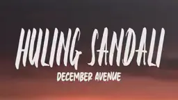 Huling Sandali- December Avenue