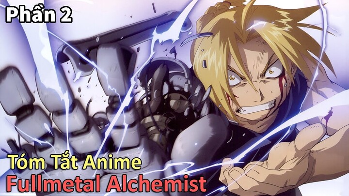 Tóm Tắt Anime : " Thiên Tài Giả Kim " | Fullmetal Alchemist | Phần 2 | Review Anime