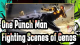 One Punch Man|[Epic Fighting Scenes of Genos]Watch me burn the funds!