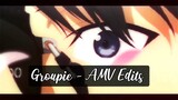 Groupie - AMV Edits Mixed